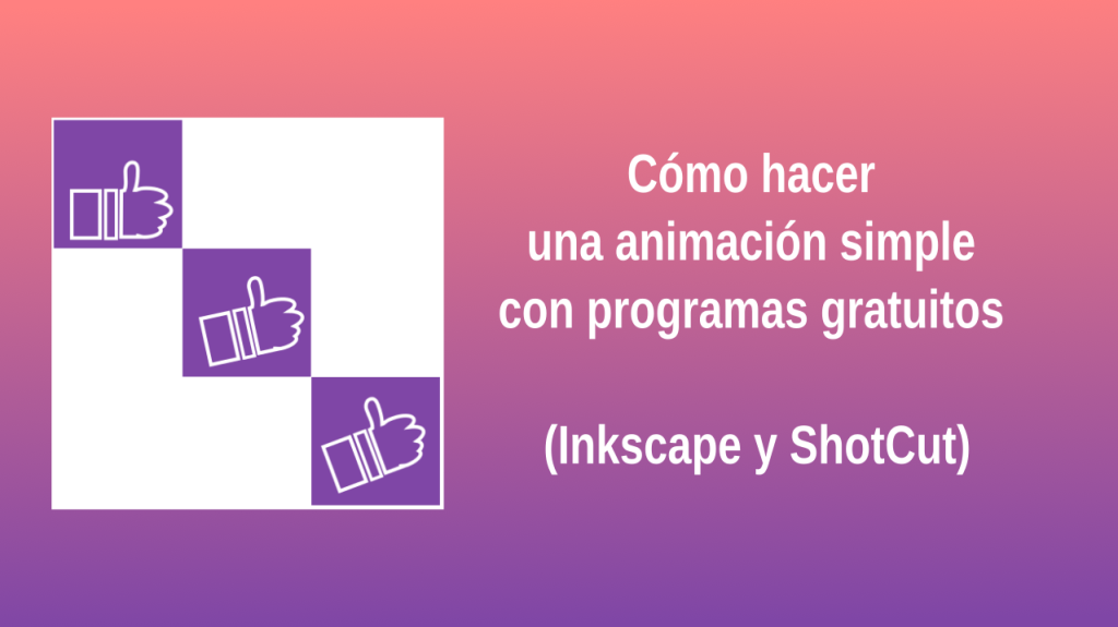 Cómo hacer animación simple con programas gratis como Inkscape y Shotcut