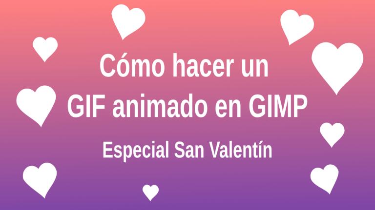 Cómo hacer un gif animado en GIMP - especial san valentín