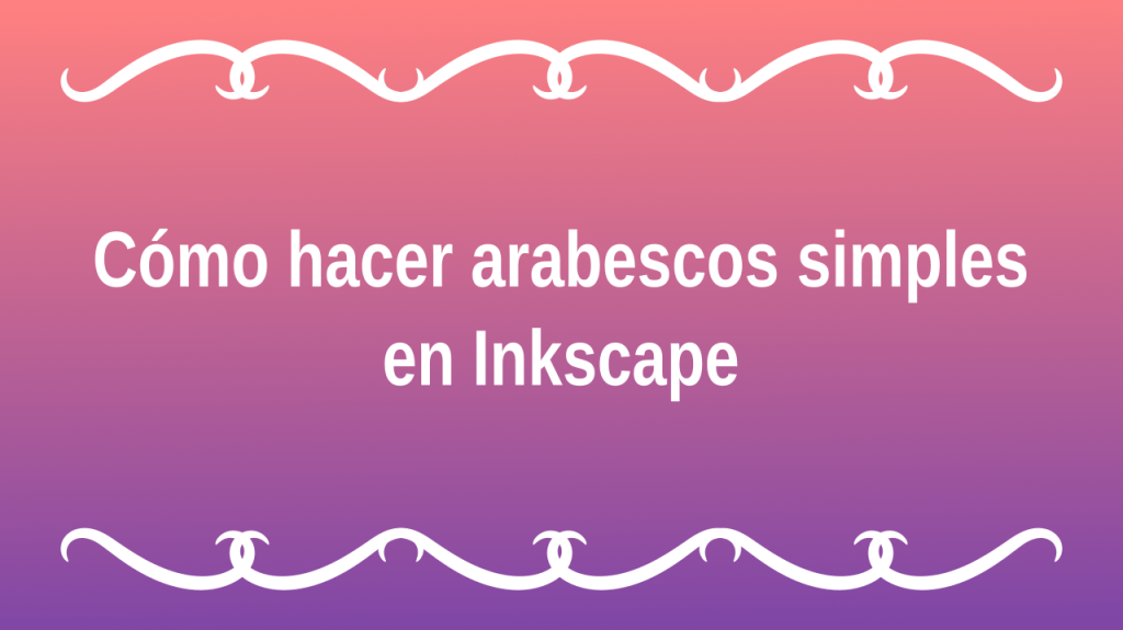 Cómo hacer arabescos simples en Inkscape