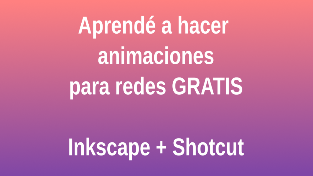 Aprendé a hacer animaciones para redes gratis
